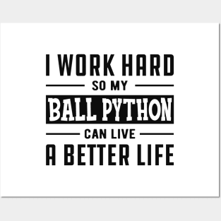 Ball Python - I work hard Posters and Art